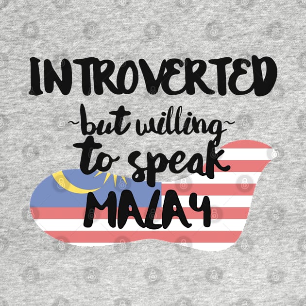 Introverted But Willing to Speak Malay by deftdesigns